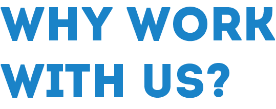 Why Work With Us?
